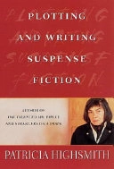 Plotting and Writing Suspense Fiction; Patricia Highsmith; 2001