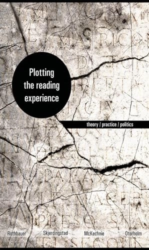 Plotting the reading experience : theory, practice, politics; Lynne McKechnie, Kjell Ivar Skjerdingstad, Paulette M. Rothbauer, Knut Oterholm; 2016