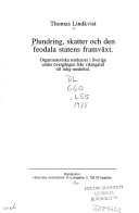 Plundring, skatter och den feodala statens framväxt : organisatoriska tendenser i Sverige under övergången från vikingatid till tidig medeltid; Thomas Lindkvist; 1988