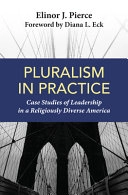 Pluralism in Practice: Case Studies of Leadership in a Religiously Diverse America; Elinor J Pierce, Elinor J Pierce; 2023