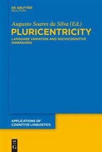 Pluricentricity : language variation and sociocognitive dimensions; Augusto Soares da Silva; 2014