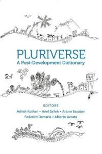 Pluriverse : a post-development dictionary; Ashish Kothari; 2019