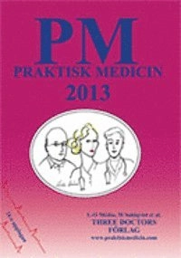 PM : praktisk medicin år 2013 : terapikompendium i allmänmedicin; L-O Medin, M Sahlqvist; 2013