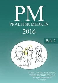 PM : praktisk medicin år 2016 : terapikompendium i allmänmedicin; M Elm; 2016