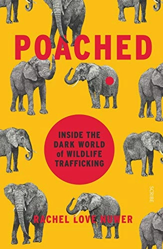 Poached; Rachel Love Nuwer, Rachel Love Nuwer, Rachel Love Nuwer; 2018