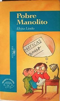 Pobre ManolitoAlfaguara audioAlfaguara infantilAlfaguara juvenilInfantil-juvenil (Alfaguara). Serie azulInfantil. Juvenil. Serie AzulInfantil/Alfaguara SeriesJuvenil AlfaguaraManolito gafotas, Elvira Lindo; Elvira Lindo
