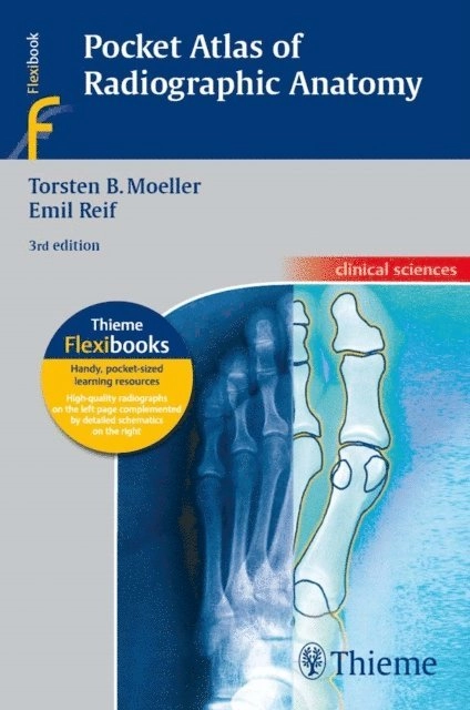 Pocket atlas of radiographic anatomy; Torsten B. Möller, Emil Reif; 2010