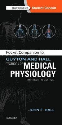 Pocket companion to Guyton and Hall textbook of medical physiology; (John Edward) John E. Hall; 2016