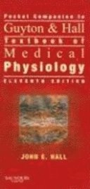 Pocket companion to Guyton & Hall Textbook of medical physiology : eleventh edition; John E. Hall; 2006