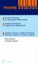 Pocket dictionary nursing & allied health : English-German, deutsch-englisch = Taschenwörterbuch Englisch für Pflegeberufe; Peter Reuter; 1999