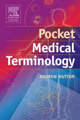 Pocket Medical Terminology; Bsc Hutton, Andrew Msc; 2004