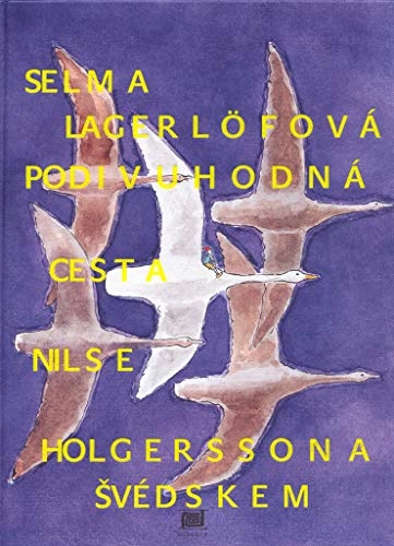 Podivuhodná cesta Nilse Holgerssona Švédskem; Selma Lagerlöf, Jiři Sopko, Dagmar Hartlová; 2005