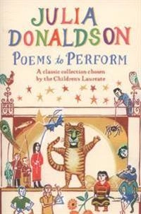 Poems to perform; Julia Donaldson, Clare Melinsky; 2014