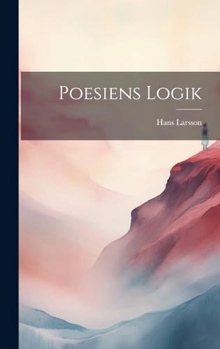 Poesiens Logik; Hans Larsson; 2023