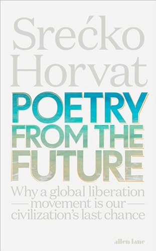 Poetry from the Future; Srecko Horvat; 2019