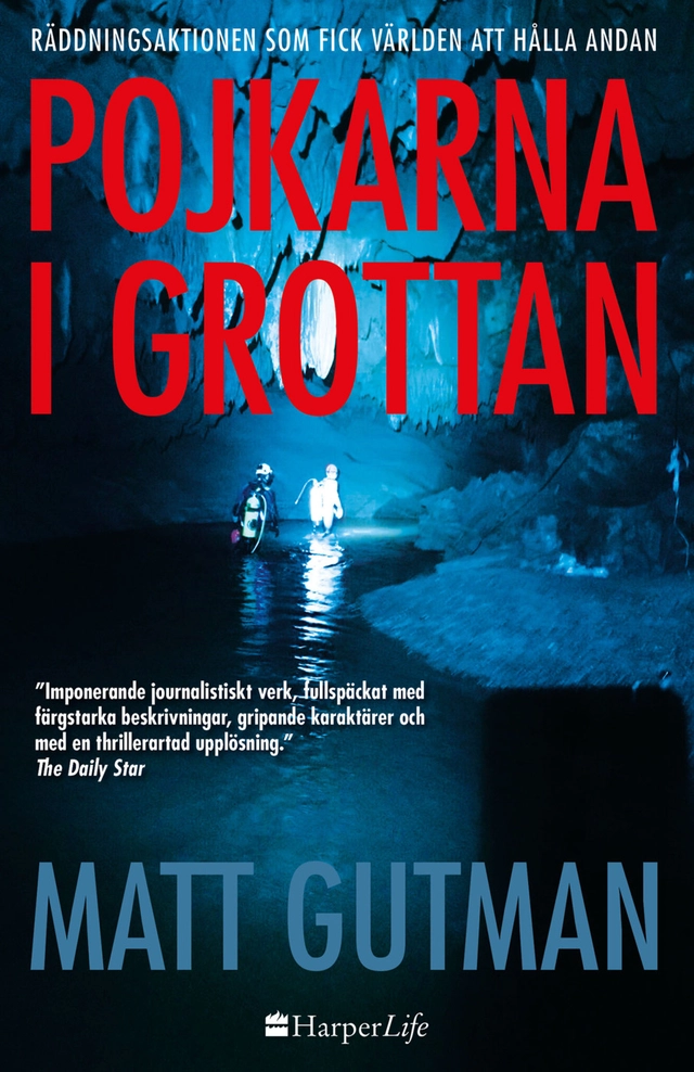 Pojkarna i grottan : räddningsaktionen som fick hela världen att hålla andan; Matt Gutman; 2019