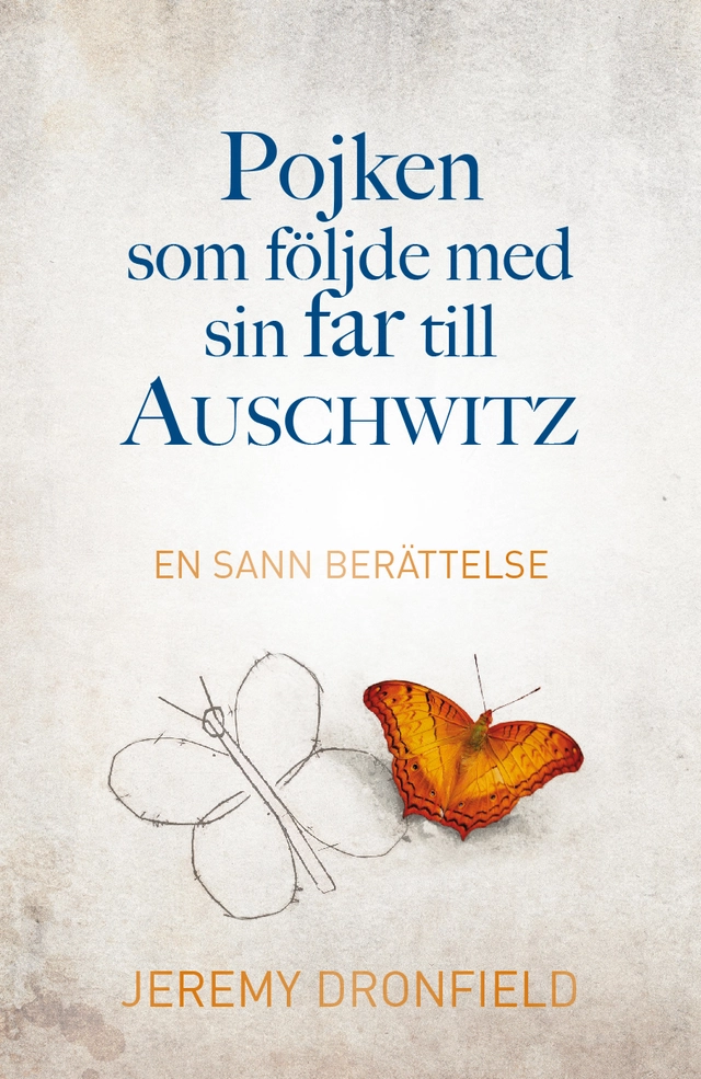 Pojken som följde med sin far till Auschwitz : en sann berättelse; Jeremy Dronfield; 2019