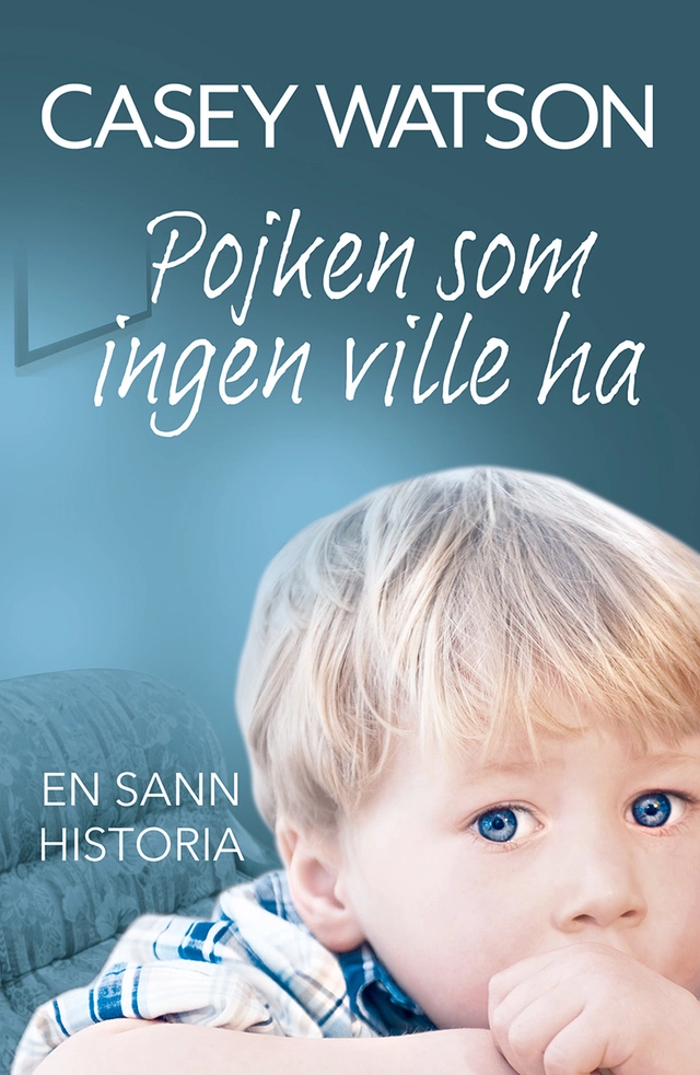 Pojken som ingen ville ha; Casey Watson; 2021