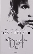 Pojken som kallades det : ett barns kamp för att överleva; Dave Pelzer; 2002