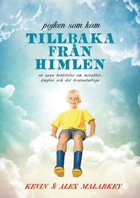 Pojken som kom tillbaka från himlen; Kevin Malarkey, Alex Malarkey; 2012