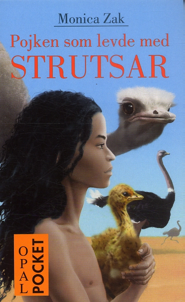 Pojken som levde med strutsar; Monica Zak; 2006