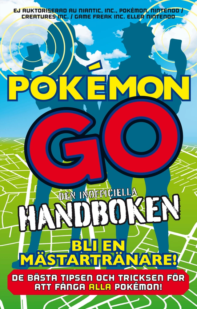 Pokémon Go : den inofficiella handboken; Ivy St. Ive; 2016