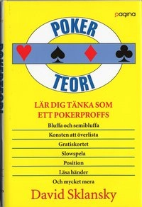 Pokerteori : Lär dig tänka som ett pokerproffs; David Sklansky; 2006
