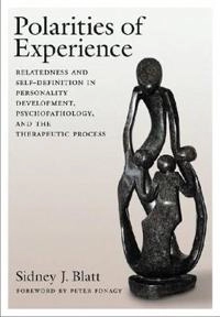 Polarities of Experience; Sidney J Blatt; 2008