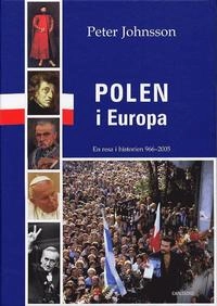 Polen i Europa : en resa i historien 966-2005; Peter Johnsson; 2005