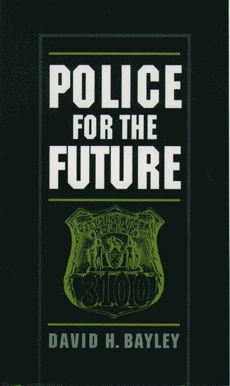 Police for the future; David H. Bayley; 1999