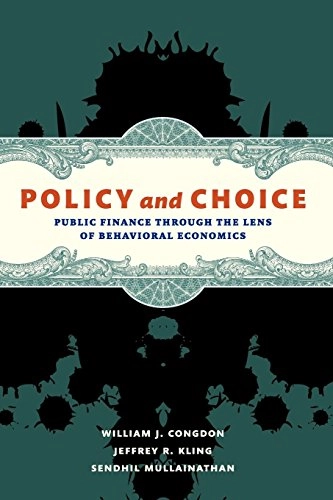 Policy and Choice; William J Congdon, Jeffrey R Kling, Sendhil Mullainathan; 2011