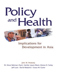 Policy and health : implications for development in Asia; John W Peabody, M Omar Rahman, Paul J Gertler, Joyce Mann, Donna O Farley; 1999