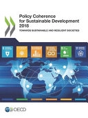 Policy coherence for sustainable development 2018 : towards sustainable and resilient societies; Organisation for Economic Co-operation and Development, Organisation for European Economic Co-operation
(tidigare namn), Organisation for European Economic Co-operation; 2018