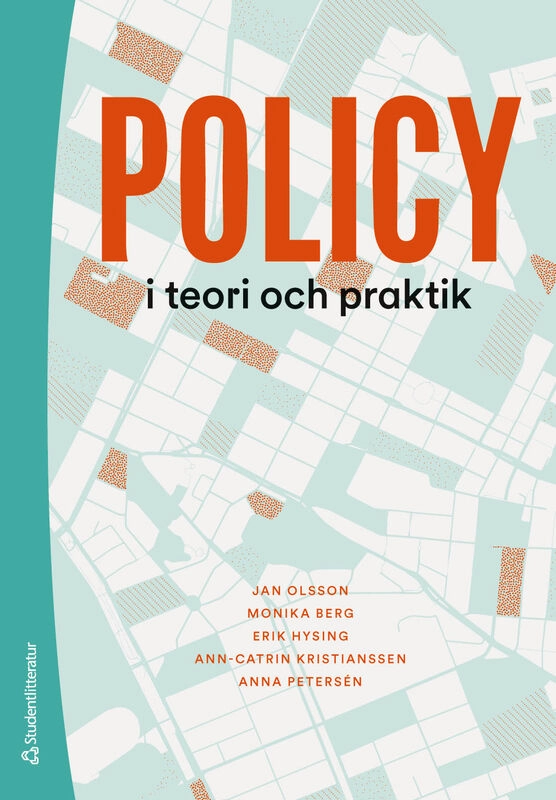 Policy i teori och praktik; Jan Olsson, Monika Berg, Erik Hysing, Ann-Catrin Kristianssen, Anna Petersén; 2025