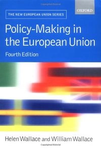 Policy-making in the European Union; Helen Wallace, William Wallace; 2000