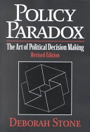 Policy paradox : the art of political decision making; Deborah A Stone; 2002