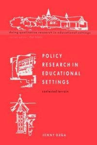 Policy research in educational settings : contested terrain; Jenny Ozga; 2000