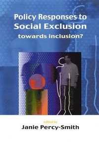 Policy responses to social exclusion : towards inclusion?; Janie Percy-Smith; 2000