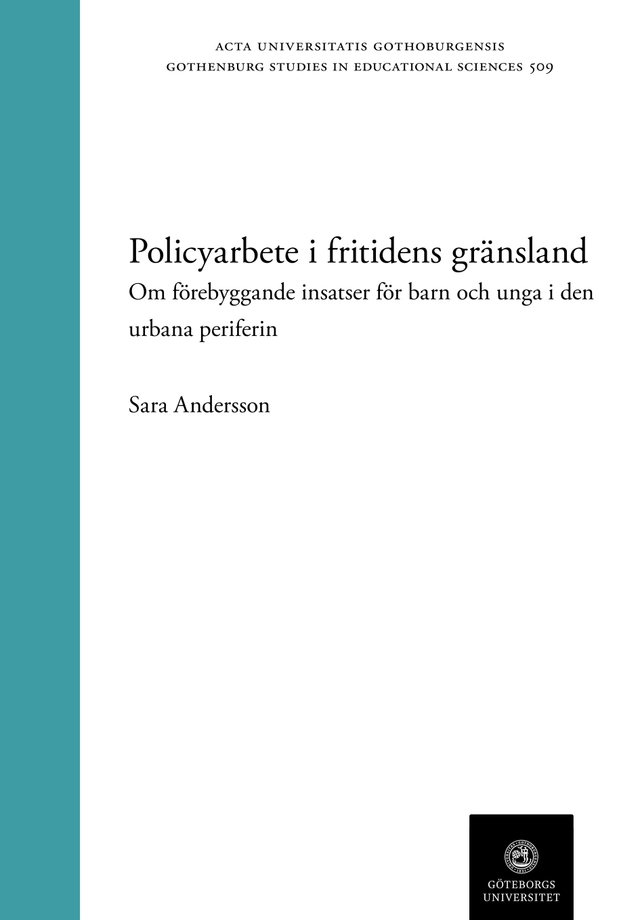 Policyarbete i fritidens gränsland: Om förebyggande insatser för barn och unga i den urbana periferin.; Sara Andersson; 2025
