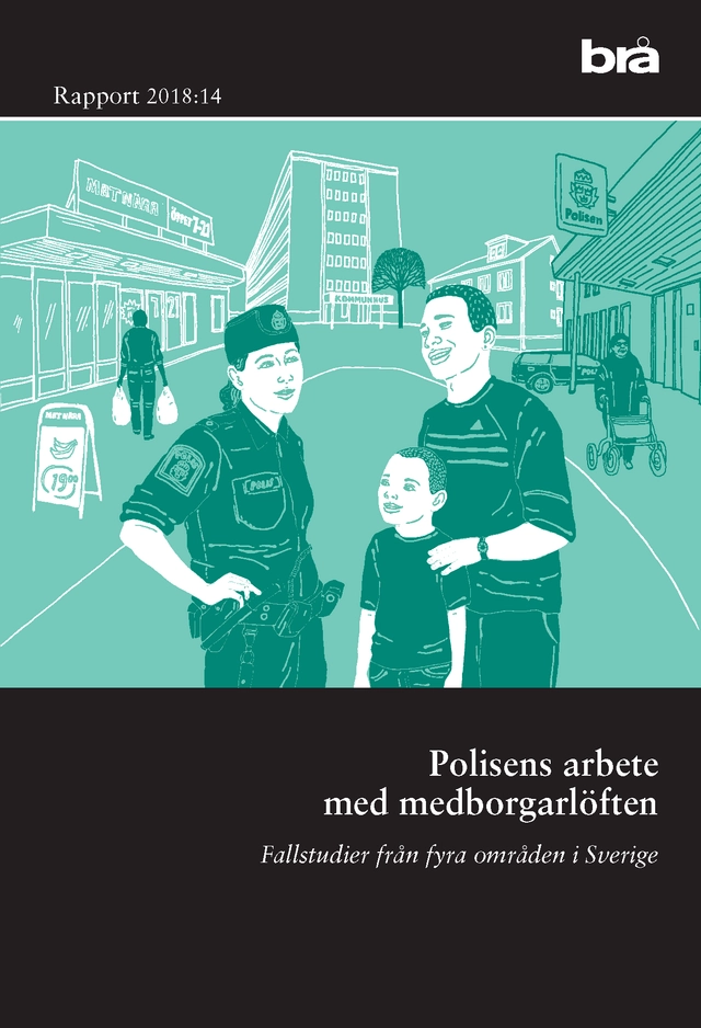 Polisens arbete med medborgarlöften : fallstudier från fyra områden i Sverige; Brottsförebyggande rådet/Brå,; 2018