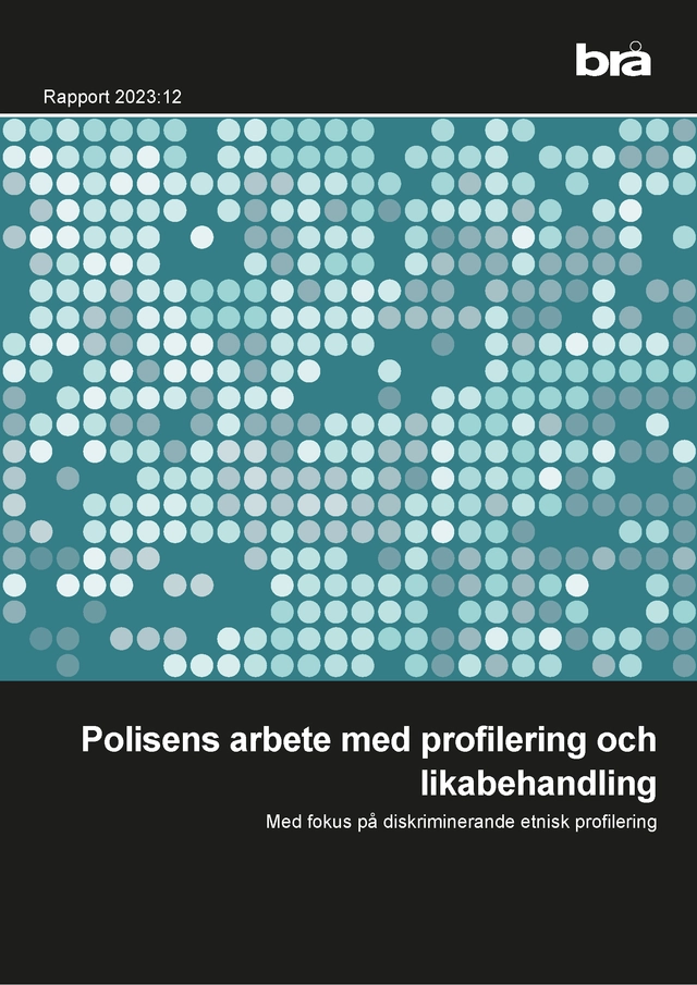 Polisens arbete med profilering och likabehandling : med fokus på diskriminerande etnisk profilering; Anna Öström; 2023
