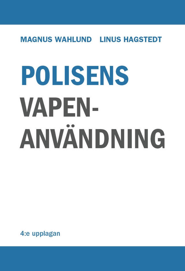 Polisens vapenanvändning; Magnus Wahlund, Linus Hagstedt; 2026