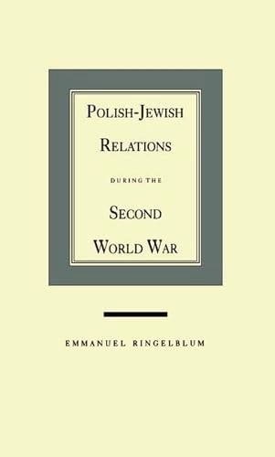 Polish-Jewish relations during the Second World War; Emmanuel Ringelblum; 1992