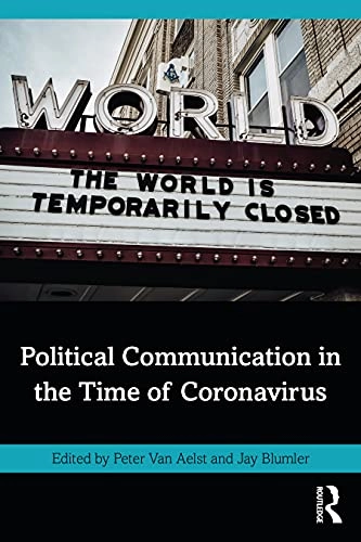 Political communication in the time of Coronavirus; Peter van Aelst, Jay G. Blumler; 2022