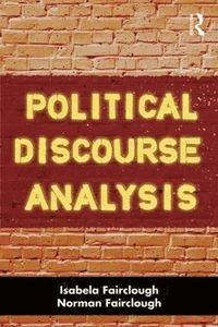 Political discourse analysis : a method for advanced students; Isabela Fairclough; 2012