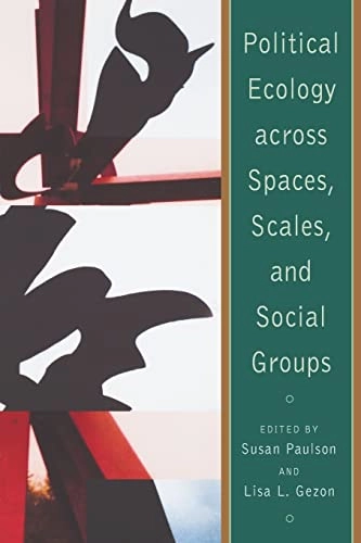 Political ecology across spaces, scales, and social groups; Susan Paulson, Lisa L Gezon, Arturo Escobar, Andrew Gardner, Mette Brodgen; 2005