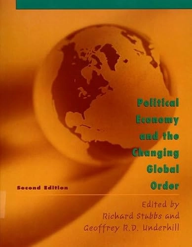 Political economy and the changing global order; Richard Stubbs, Geoffrey R. D. Underhill; 2000