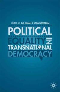 Political equality in transnational democracy; Eva Erman, Sofia Näsström; 2013