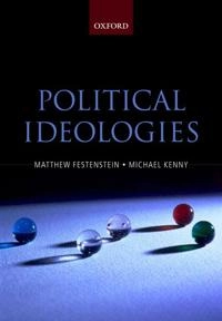 Political ideologies : a reader and guide; Matthew Festenstein, Michael Kenny, Matthew Festenstein, Michael Kenny; 2005