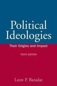 Political ideologies : their origins and impact; Leon P. Baradat; 2008